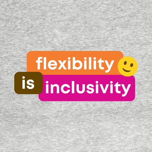 Flexibility Is Inclusivity by HappySpace